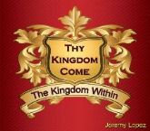 Thy Kingdom Come:  The Kingdom Within (MP3 teaching download) by Jeremy Lopez